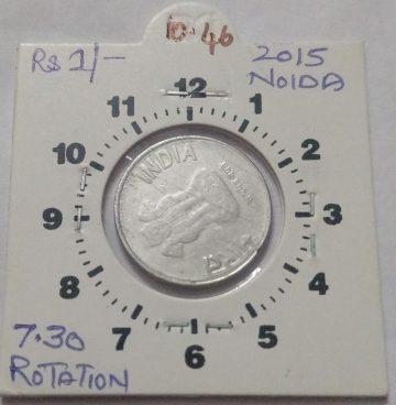 1 RUPEE 2015 NOIDA MINT 7.30 O'CLOCK ROTATION ERROR COIN